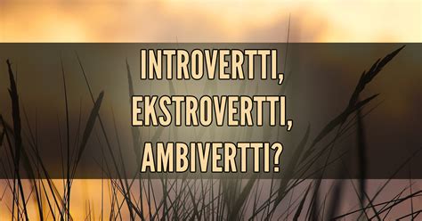 introvertti ekstrovertti ambivertti|Introvertti ja ekstrovertti – Wikipedia